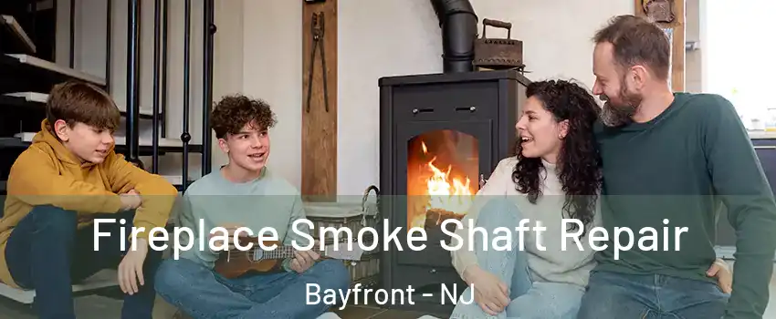 Fireplace Smoke Shaft Repair Bayfront - NJ