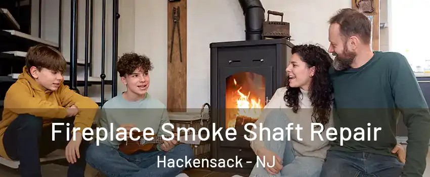 Fireplace Smoke Shaft Repair Hackensack - NJ