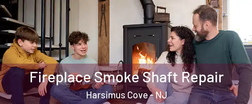 Fireplace Smoke Shaft Repair Harsimus Cove - NJ