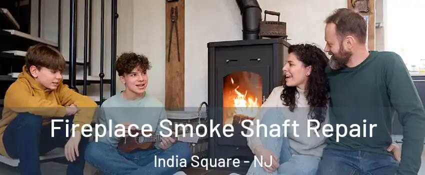 Fireplace Smoke Shaft Repair India Square - NJ