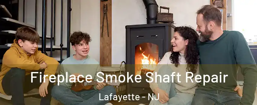 Fireplace Smoke Shaft Repair Lafayette - NJ