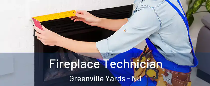 Fireplace Technician Greenville Yards - NJ