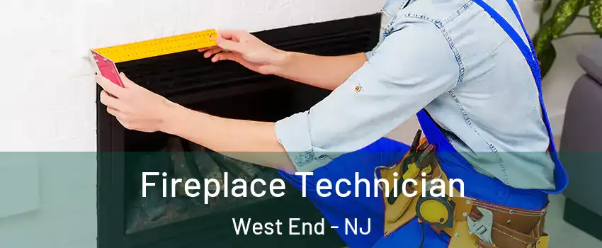 Fireplace Technician West End - NJ