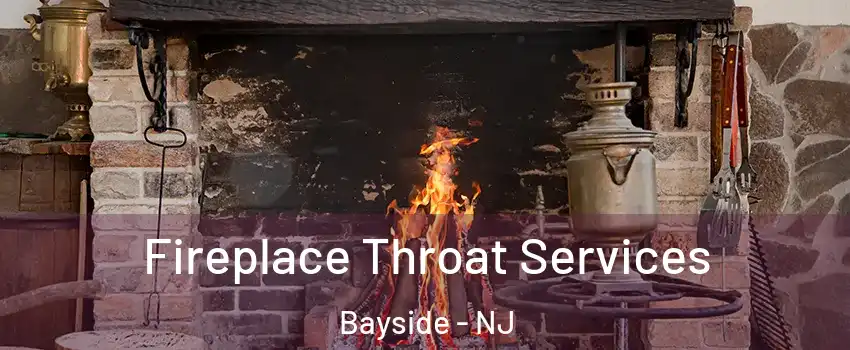 Fireplace Throat Services Bayside - NJ