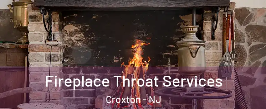 Fireplace Throat Services Croxton - NJ