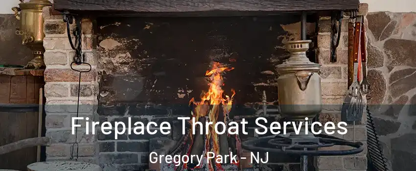 Fireplace Throat Services Gregory Park - NJ