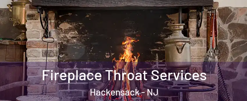 Fireplace Throat Services Hackensack - NJ