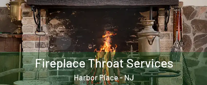 Fireplace Throat Services Harbor Place - NJ