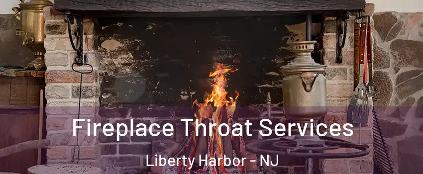 Fireplace Throat Services Liberty Harbor - NJ