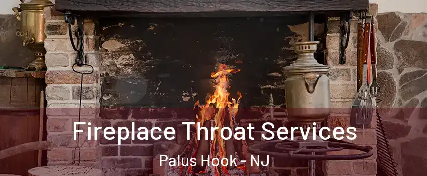 Fireplace Throat Services Palus Hook - NJ