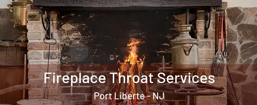 Fireplace Throat Services Port Liberte - NJ