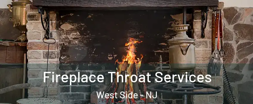 Fireplace Throat Services West Side - NJ