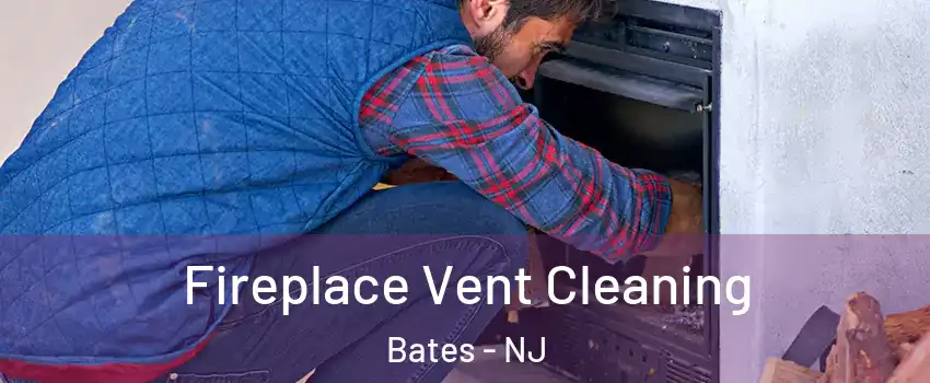 Fireplace Vent Cleaning Bates - NJ