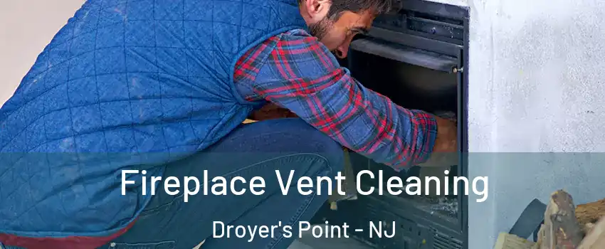 Fireplace Vent Cleaning Droyer's Point - NJ