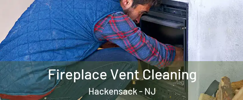 Fireplace Vent Cleaning Hackensack - NJ