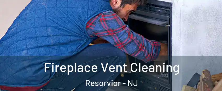 Fireplace Vent Cleaning Resorvior - NJ