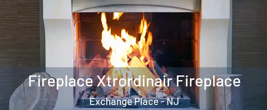 Fireplace Xtrordinair Fireplace Exchange Place - NJ