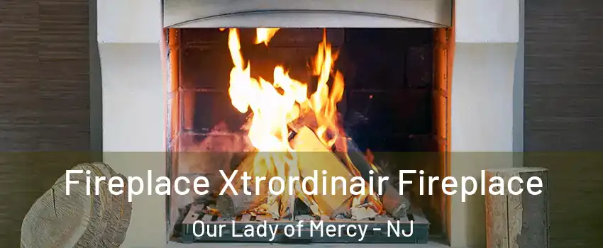 Fireplace Xtrordinair Fireplace Our Lady of Mercy - NJ