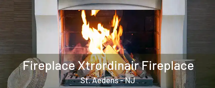 Fireplace Xtrordinair Fireplace St. Aedens - NJ