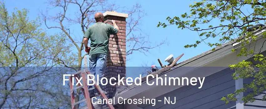 Fix Blocked Chimney Canal Crossing - NJ