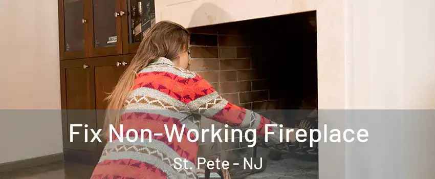 Fix Non-Working Fireplace St. Pete - NJ