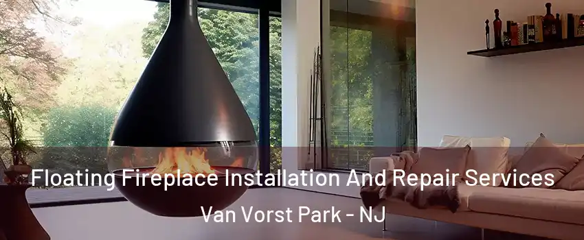 Floating Fireplace Installation And Repair Services Van Vorst Park - NJ