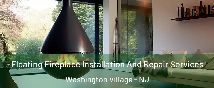 Floating Fireplace Installation And Repair Services Washington Village - NJ