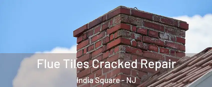 Flue Tiles Cracked Repair India Square - NJ