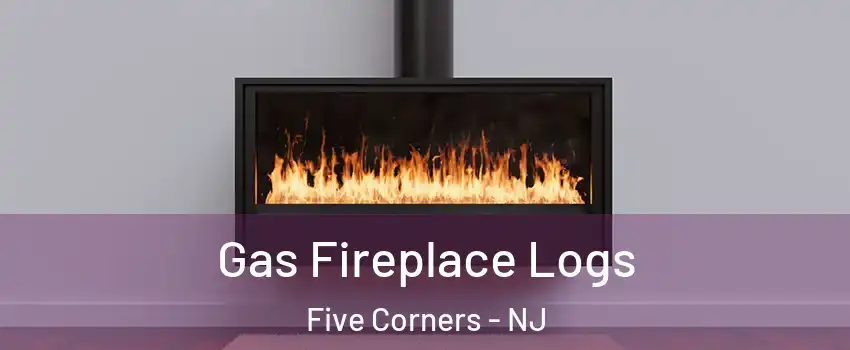 Gas Fireplace Logs Five Corners - NJ