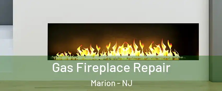 Gas Fireplace Repair Marion - NJ