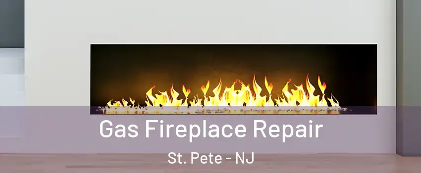 Gas Fireplace Repair St. Pete - NJ