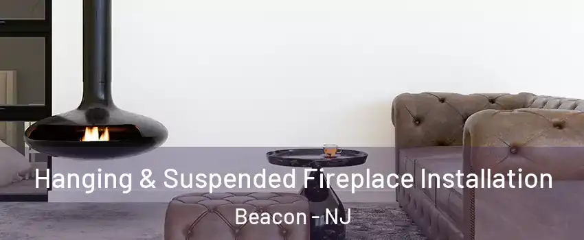 Hanging & Suspended Fireplace Installation Beacon - NJ