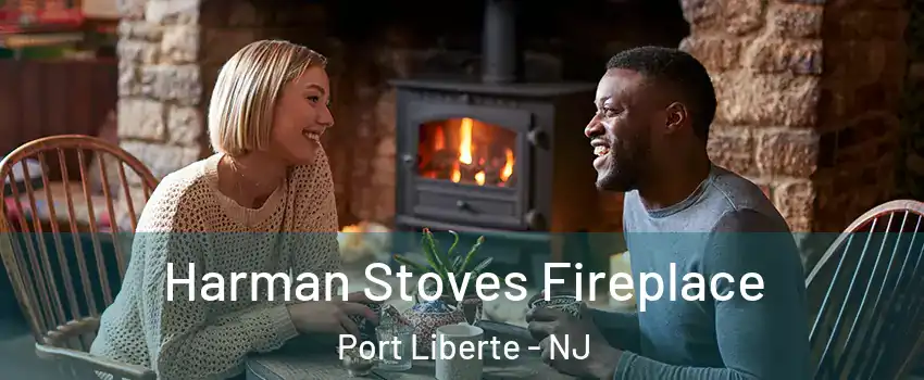 Harman Stoves Fireplace Port Liberte - NJ