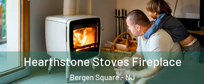 Hearthstone Stoves Fireplace Bergen Square - NJ