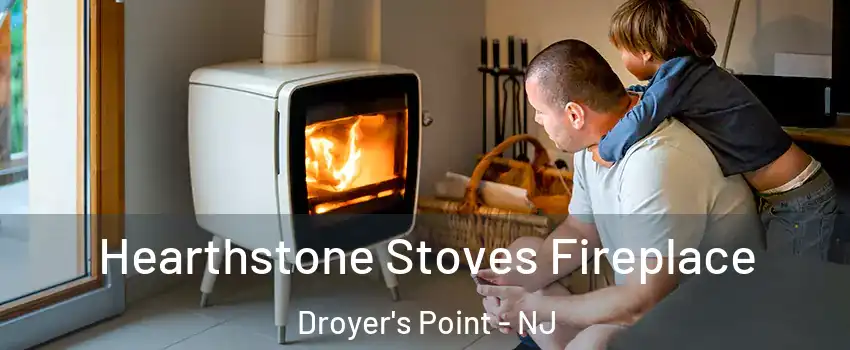 Hearthstone Stoves Fireplace Droyer's Point - NJ