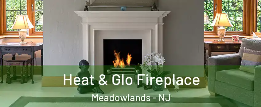 Heat & Glo Fireplace Meadowlands - NJ