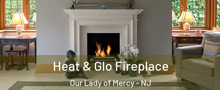 Heat & Glo Fireplace Our Lady of Mercy - NJ