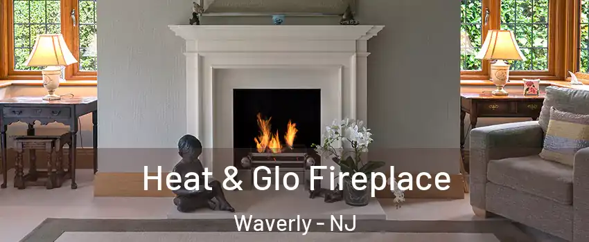 Heat & Glo Fireplace Waverly - NJ