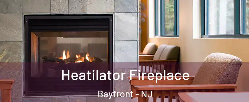 Heatilator Fireplace Bayfront - NJ