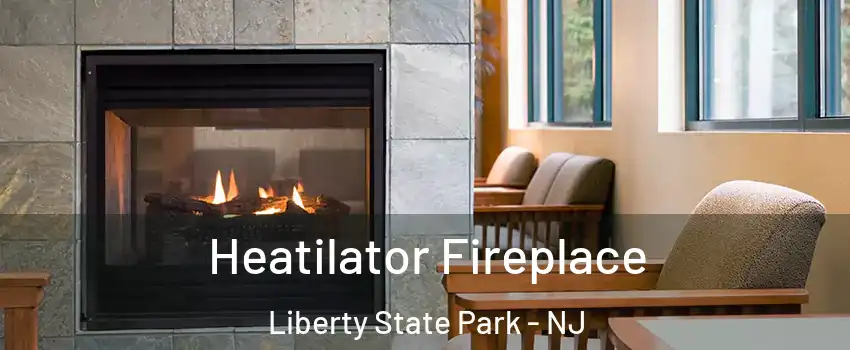 Heatilator Fireplace Liberty State Park - NJ