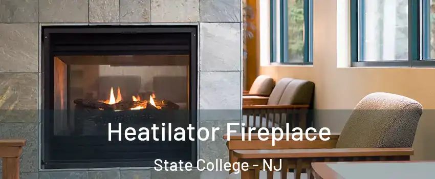 Heatilator Fireplace State College - NJ