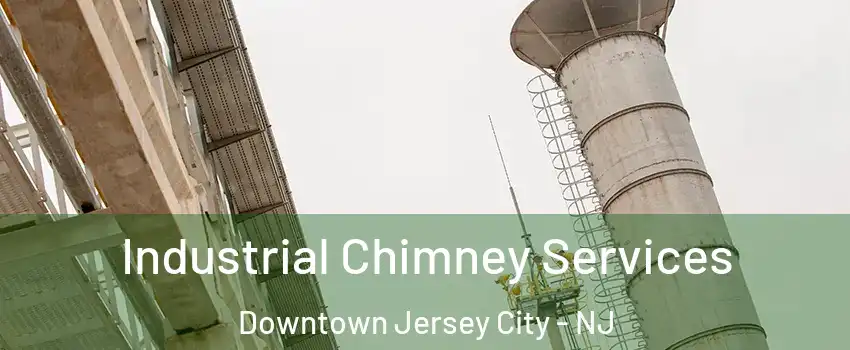 Industrial Chimney Services Downtown Jersey City - NJ