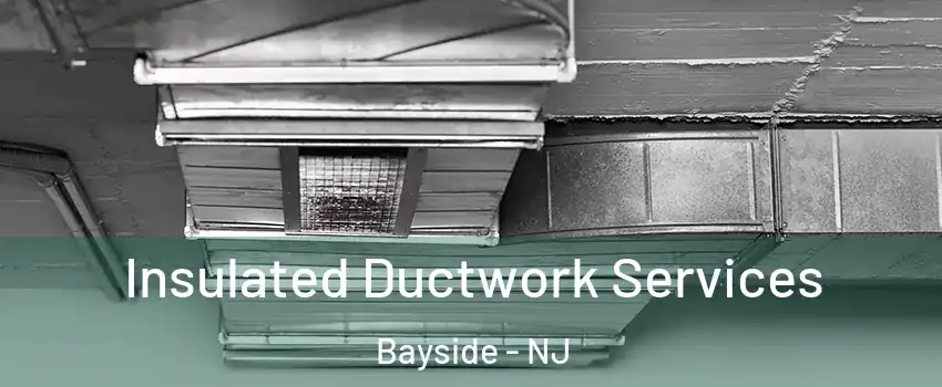 Insulated Ductwork Services Bayside - NJ