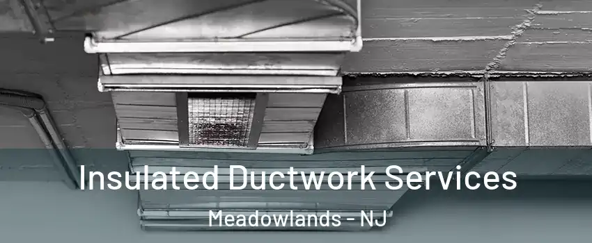 Insulated Ductwork Services Meadowlands - NJ