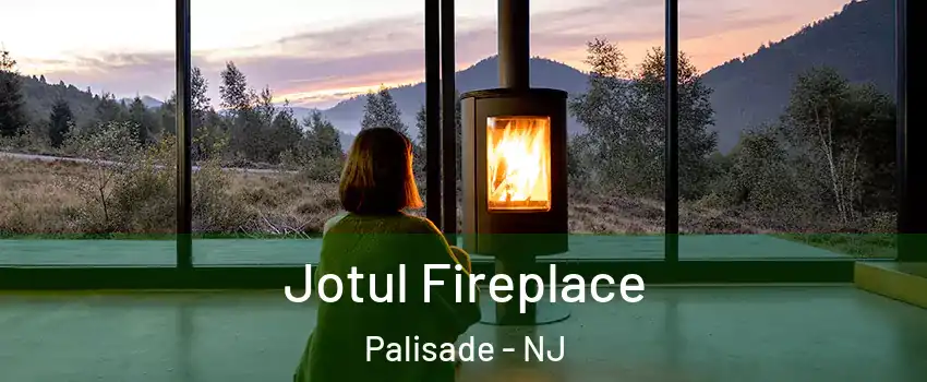 Jotul Fireplace Palisade - NJ