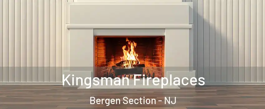 Kingsman Fireplaces Bergen Section - NJ