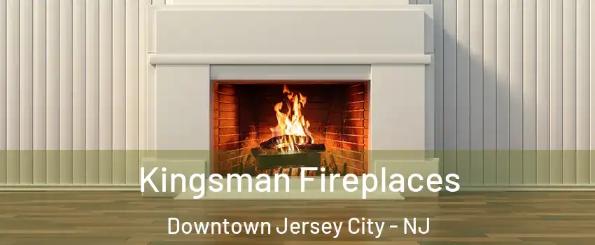 Kingsman Fireplaces Downtown Jersey City - NJ