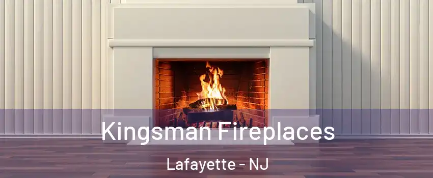 Kingsman Fireplaces Lafayette - NJ