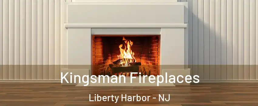 Kingsman Fireplaces Liberty Harbor - NJ