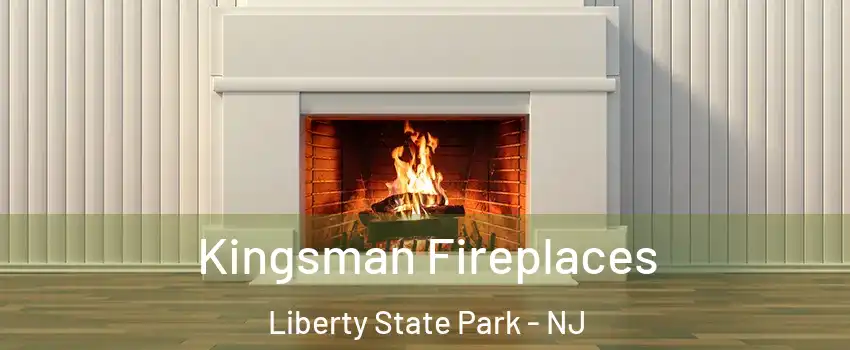 Kingsman Fireplaces Liberty State Park - NJ